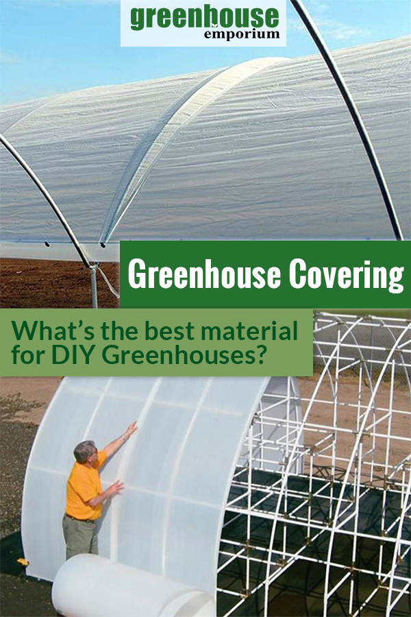 Two DIY greenhouses with different covering material and the text: Greenhouse Covering - What's the best material for DIY greenhouses?